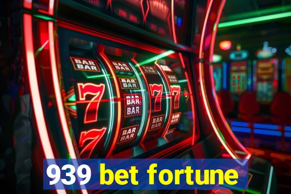 939 bet fortune